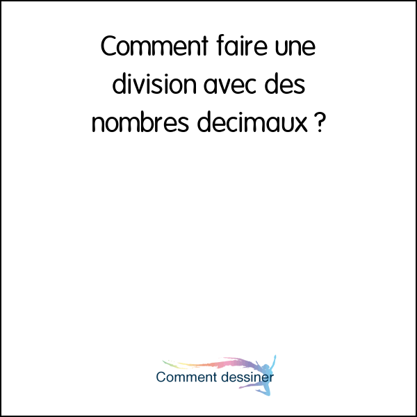 Comment faire une division avec des nombres décimaux